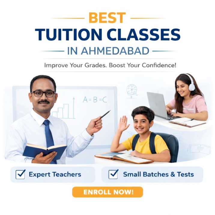 Best Tuition Classes in Ahmedabad – A Complete Guide to Choosing the Right Coaching